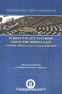 Turkey's Place in Europe and in the Middle East & Economic, Political and Cultural Dimensions
