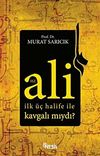 Hz. Ali İlk &Uuml;&ccedil; Halife ile Kavgalı mıydı?