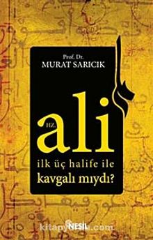 Hz. Ali İlk Üç Halife ile Kavgalı mıydı? - Prof. Dr. Murat Sarıcık