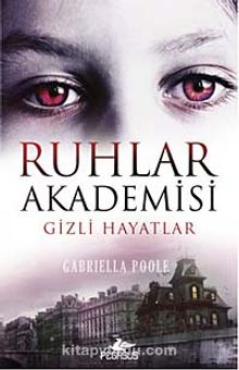 Ruhlar Akademisi -1 / Gizli Hayatlar - Gabriella Poole