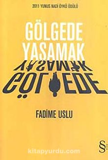 Gölgede Yaşamak - Fadime Uslu