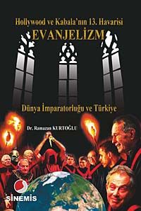 Hollywood Ve Kabala'nın 13. Havarisi Evanjelizm & Dünya İmparatorluğu ve Türkiye