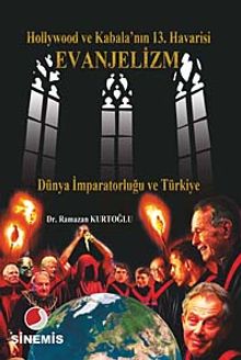 Hollywood Ve Kabala'nın 13. Havarisi Evanjelizm & Dünya İmparatorluğu ve Türkiye