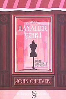 Ey Yıkılmış Hayaller Şehri / Toplu Öyküler 2 - John Cheever