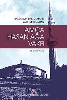 Amca Hasan Ağa Vakfı & Balkanlardaki Osmanlı Vakıf Mirasından