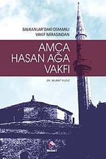 Amca Hasan Ağa Vakfı & Balkanlardaki Osmanlı Vakıf Mirasından