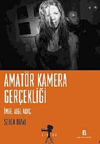 Amatör Kamera Gerçekliği & İmge, Algı, Araç