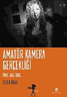 Amatör Kamera Gerçekliği & İmge, Algı, Araç