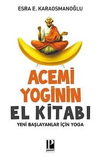 Acemi Yoginin El Kitabı & Yeni Başlayanlar İçin Yoga
