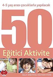 4-5 Yaş Arası Çocuklarla Yapılacak 50 Eğitici Aktivite