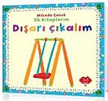 Dışarı Çıkalım / İlk Kitaplarım