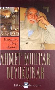 Ahmet Muhtar Büyükçınar (Hayatım İbret Aynası)