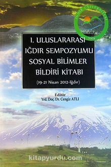 I. Uluslararası Iğdır Sempozyumu Sosyal Bilimler Bildiri Kitabı (19-21 Nisan 2012) - Bilinmeyen Yazar