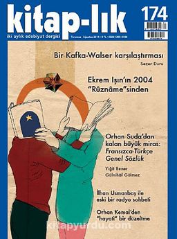 Kitap-lık Sayı:174 Temmuz-Ağustos 2014 Bir Kafka-Walser Karşılaştırması / Ekrem Işın'ın 2004 "Rüzname"sinden