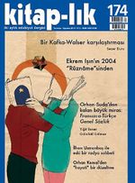 Kitap-lık Sayı:174 Temmuz-Ağustos 2014 Bir Kafka-Walser Karşılaştırması / Ekrem Işın'ın 2004 "Rüzname"sinden