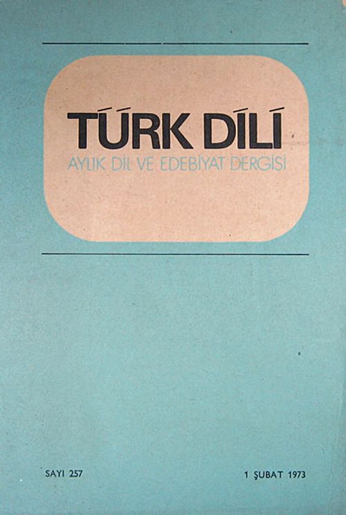 Türk Dili Aylık Dil ve Edebiyat Dergisi Sayı:257 Şubat 1973 (5-G-30)