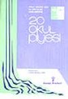 20 Okul Piyesi (Belirli G&uuml;n ve Haftalara Ait Piyesler)