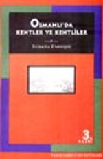 Osmanlı' da Kentler ve Kentliler