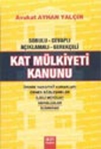 Sorulu Cevaplı Açıklamalı Gerekçeli Kat Mülkiyeti Kanunu