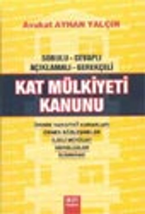 Sorulu Cevaplı Açıklamalı Gerekçeli Kat Mülkiyeti Kanunu