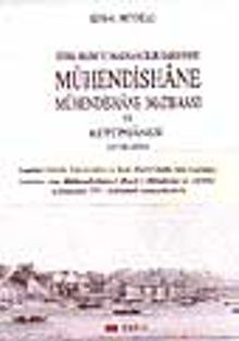 Türk Bilim Ve Matbaacılık Tarihinde Mühendishane-Mühendishane Matbaası ve Kütüphanesi (1776-1826)