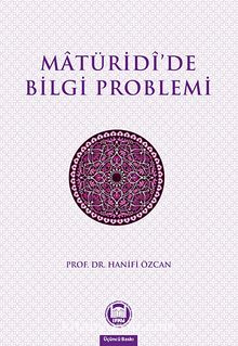 Maturidi'de Bilgi Problemi - Prof. Dr. Hanifi Özcan