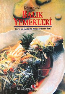 Balık Yemekleri: Türk Ve Avrupa Mutfaklarından