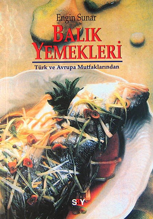 Balık Yemekleri: Türk Ve Avrupa Mutfaklarından