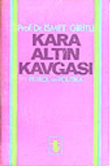 Kara Altın Kavgası Petrol ve Politika