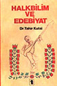 Halk Bilim Ve Edebiyat/ Halk Edebiyatı İncelemeleri