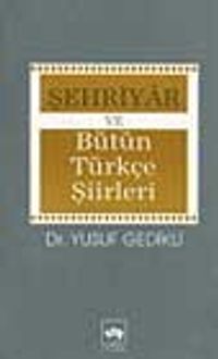 Şehriyar ve Bütün Türkçe Şiirleri