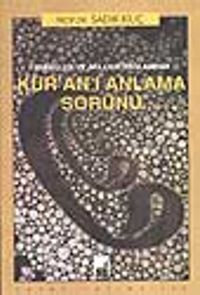 Kur'an'ı Anlama Sorunu & Tarihselcilik ve Akılcılık Bağlamında