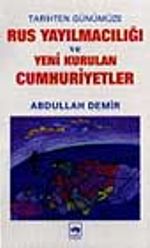 Rus Yayılmacılığı ve Yeni Kurulan Cumhuriyetler