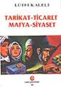 Tarikat-Ticaret, Mafya-Siyaset