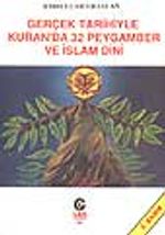 Gerçek Tarihiyle Kuran'da 32 Peygamber ve İslam Dini