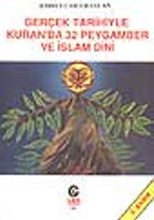 Gerçek Tarihiyle Kuran'da 32 Peygamber ve İslam Dini