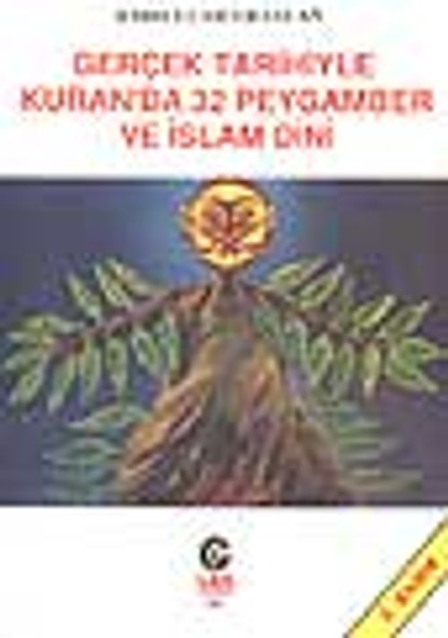 Gerçek Tarihiyle Kuran'da 32 Peygamber ve İslam Dini