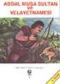 Abdal Musa Sultan ve Velayetnamesi