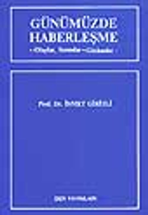 Günümüzde Haberleşme (Olaylar, Sorunlar-Gözlemler)