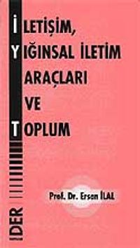İletişim Yığınsal İletim Araçları ve Toplum