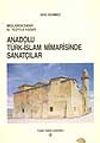 Anadolu T&uuml;rk-İslam Mimarisinde Sanat&ccedil;ılar