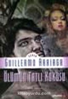 Ölümün Tatlı Kokusu - Guillermo Arriaga