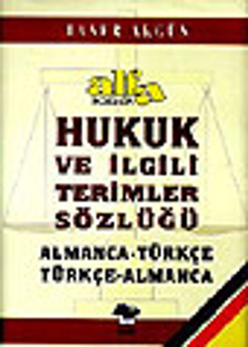 Alfa Hukuk ve İlgili Terimler Sözlüğü (Alm.-Tür./Tür.-Alm.)