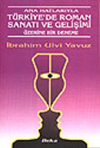 Ana Hatlarıyla Türkiye'de Roman Sanatı ve Gelişimi Üzerine Bir Deneme
