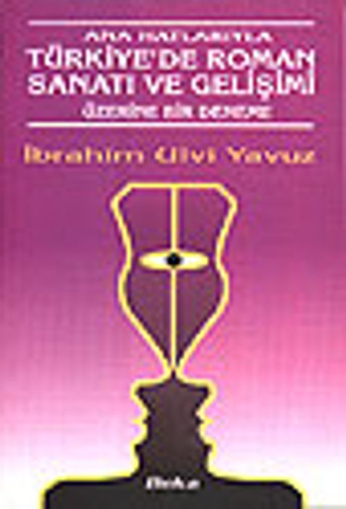 Ana Hatlarıyla Türkiye'de Roman Sanatı ve Gelişimi Üzerine Bir Deneme