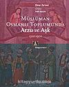 Müslüman Osmanlı Toplumunda Arzu ve Aşk 1500-1900