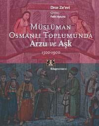 Müslüman Osmanlı Toplumunda Arzu ve Aşk 1500-1900