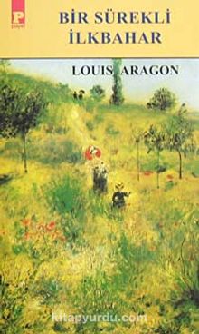 Bir Sürekli İlkbahar - Louis Aragon