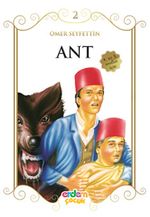 Ant/Çocuklara Ömer Seyfettin‘den Seçmeler Dizisi