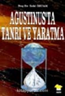 Agustinus'ta Tanrı ve Yaratma - Prof. Dr. Zeki Özcan